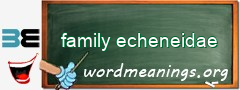 WordMeaning blackboard for family echeneidae